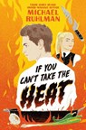 If You Can't Take the Heat - Michael Ruhlman - 9780593523445