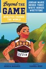 Beyond the Game: Jordan Marie Brings Three White Horses Whetstone - Andrew Maraniss - 9780593526255