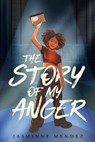 The Story of My Anger - Jasminne Mendez - 9780593531877