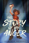 The Story of My Anger - Jasminne Mendez - 9780593531877