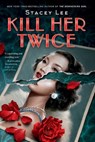 Kill Her Twice - Stacey Lee - 9780593532058