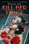 Kill Her Twice - Stacey Lee - 9780593532065