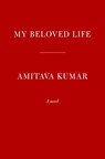 My Beloved Life - Amitava Kumar - 9780593536070