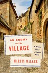 An Enemy in the Village: A Bruno, Chief of Police Novel - Martin Walker - 9780593536643