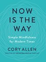 Now is the Way - Cory (Cory Allen) Allen - 9780593538500