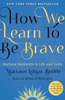 How We Learn to Be Brave - Mariann Edgar Budde - 9780593539217