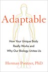 Adaptable: How Your Unique Body Really Works and Why Our Biology Unites Us - Herman Pontzer - 9780593539309