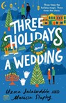Three Holidays and a Wedding - Uzma Jalaluddin ; Marissa Stapley - 9780593543917