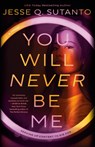You Will Never Be Me - Jesse Q. Sutanto - 9780593546963