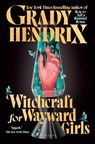 Hendrix, G: Witchcraft for Wayward Girls - Grady Hendrix - 9780593548981