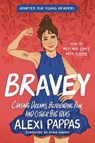 Bravey (Adapted for Young Readers): Chasing Dreams, Befriending Pain, and Other Big Ideas - Alexi Pappas - 9780593562741