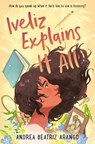 Iveliz Explains It All - Andrea Beatriz Arango ; Alyssa Bermudez - 9780593563977
