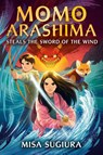 Momo Arashima Steals the Sword of the Wind - Misa Sugiura - 9780593564066