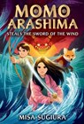 Momo Arashima Steals the Sword of the Wind - Misa Sugiura - 9780593564080