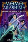 Momo Arashima Breaks the Mirror of the Sun - Misa Sugiura - 9780593564127