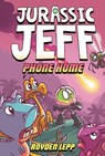 Jurassic Jeff: Phone Home (Jurassic Jeff Book 3): (A Graphic Novel) - Royden Lepp - 9780593565469