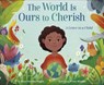 The World Is Ours to Cherish: A Letter to a Child - Mary Annaise Heglar ; Vivian Mineker - 9780593568019