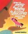 The Teeny-Weeny Unicorn's Great Big Wish - Shawn Harris - 9780593571927
