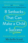 8 Setbacks That Can Make a Child a Success - Michelle Icard - 9780593578681