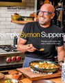 Simply Symon Suppers: Recipes and Menus for Every Week of the Year: A Cookbook - Michael Symon - 9780593579688