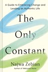 The Only Constant: A Guide to Embracing Change and Leading an Authentic Life - Najwa Zebian - 9780593580561