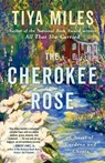 The Cherokee Rose: A Novel of Gardens and Ghosts - Tiya Miles - 9780593596425
