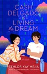 Cash Delgado Is Living the Dream - Tehlor Kay Mejia - 9780593598795