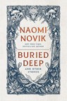 Buried Deep & Other Stories - Naomi Novik - 9780593600375
