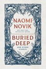 Buried Deep & Other Stories - Naomi Novik - 9780593600375