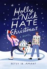 Holly and Nick Hate Christmas - Betsy St. Amant - 9780593602560