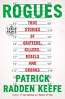 Rogues: True Stories of Grifters, Killers, Rebels and Crooks - Patrick Radden Keefe - 9780593607800