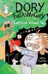 Dory Fantasmagory: Can't Live Without You - Abby Hanlon - 9780593615997