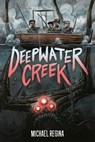 Deepwater Creek: A Graphic Novel - Michael Regina - 9780593620359