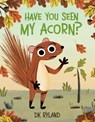 Have You Seen My Acorn? - DK Ryland - 9780593622421