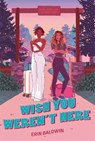 Wish You Weren't Here - Erin Baldwin - 9780593622698