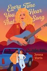 Every Time You Hear That Song - Jenna Voris - 9780593623398