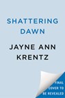 Shattering Dawn - Jayne Ann Krentz - 9780593639917