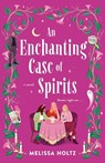 An Enchanting Case of Spirits - Melissa Holtz - 9780593640043