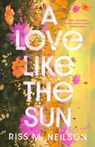 A Love Like the Sun - Riss M. Neilson - 9780593640494