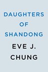 Daughters of Shandong - Eve J. Chung - 9780593640555