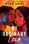 No Ordinary Love - Myah Ariel - 9780593640616