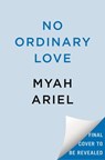 No Ordinary Love - Myah Ariel - 9780593640623