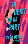 'Til Heist Do Us Part - Sara Desai - 9780593641316