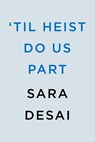 'Til Heist Do Us Part - Sara Desai - 9780593641323