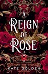 A Reign of Rose - Kate Golden - 9780593641941