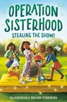 Operation Sisterhood: Stealing the Show! - Olugbemisola Rhuday-Perkovich - 9780593643518