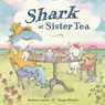 Shark at Sister Tea - Barbara Joosse - 9780593646953