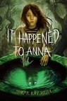 It Happened to Anna - Tehlor Kay Mejia - 9780593647066