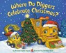 Where Do Diggers Celebrate Christmas? - Brianna Caplan Sayres - 9780593647691