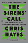 The Sirens' Call: How Attention Became the World's Most Endangered Resource - Chris Hayes - 9780593653135